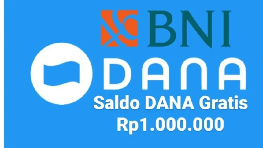 Uang Jajan Extra! BNI Bagi-bagi Saldo DANA Rp1.000.000 Gratis!