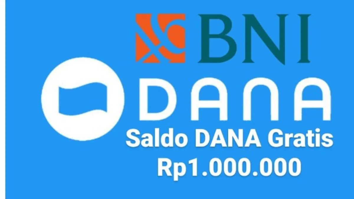 Uang Jajan Extra! BNI Bagi-bagi Saldo DANA Rp1.000.000 Gratis!