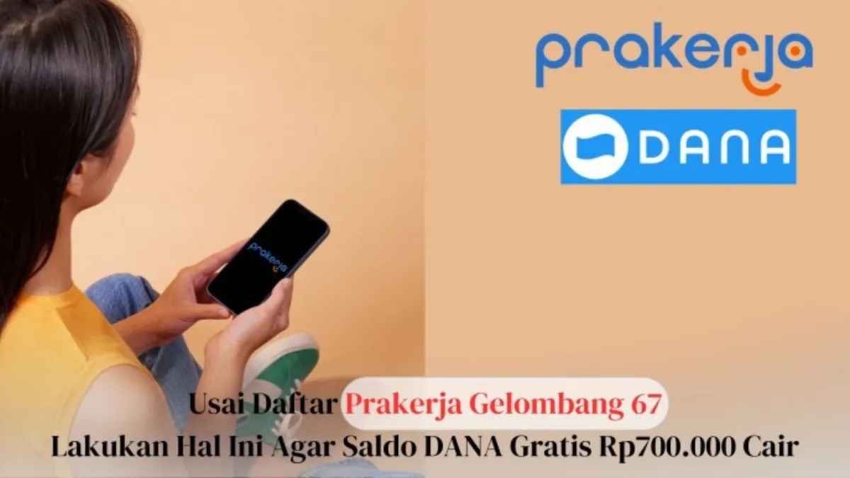 Cara Gampang Dapetin Saldo DANA Gratis Rp700.000 dari Kartu Prakerja Gelombang 67 – Daftar Pakai NIK KTP Aja!