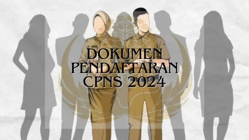 Pendaftaran CPNS 2024: Jangan Lupa Siapkan Dokumen Ini Agar Kamu Berpeluang Lolos Seleksi!